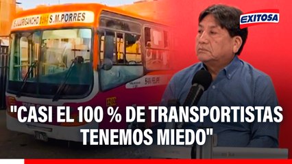 "Tenemos miedo": Casi el 100% de transportistas son EXTORSIONADOS en Lima y Callao, afirma vocero