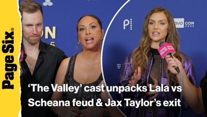 'The Valley' cast unpacks Lala vs Scheana feud, 'scary' times filming with Jax and more