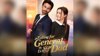Falling For My Ex's General Dad Full Movie