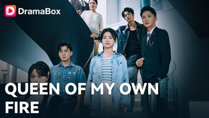 Queen of My Own Fire - Full Dramabox