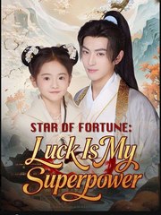 Star of Fortune Luck Is My Superpower Chinese Drama - English Sub