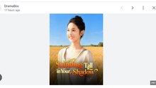 Standing Tall in Your Shadow Chinese Drama - English Sub