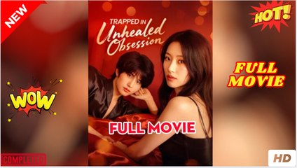 Trapped In Unhealed Obsession (2025) - FULL [Eng Sub]