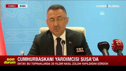 Fuat Oktay, Şuşa'da: 30 yıldır nasıl zulüm yapıldığını gördük
