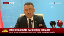 Fuat Oktay, Şuşa'da: 30 yıldır nasıl zulüm yapıldığını gördük