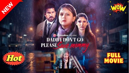 Daddy Don't Go, Please Save Mommy Full Movie _ reels