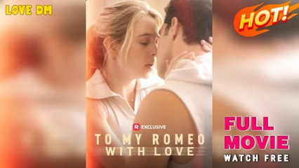 To My Romeo, with Love (2025) - FULL | Reelshort