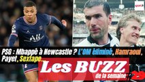 PSG : Mbappé à Newcastle ? L’OM éliminé, Hamraoui, Payet, Sextape… ce sont les Buzz de la semaine !