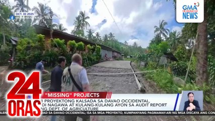 8 proyektong kalsada sa Davao Occidental, 'di nagawa at kulang-kulang ayon sa audit report ng Dept. of Agriculture | 24 Oras