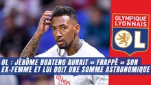 OL : Jérôme Boateng aurait « frappé » son ex-femme et lui doit une somme astronomique
