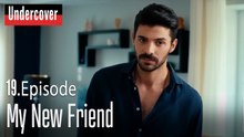 My New Friend-Undercover Episode 19