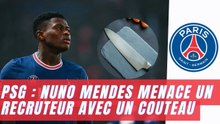 Un titulaire du PSG menace un recruteur avec un couteau