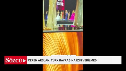 Ceren Arslan: Türk bayrağına izin verilmedi