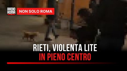 Rieti, lite degenera in pieno centro pugni e calci in piazza Vittorio Emanuele II