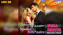 Dumped by a Cheater, Spoiled by a Billionaire [NEW] - FULL MOVIE 2025