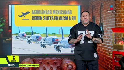 Aerolíneas mexicanas ceden slots, en el AICM, a EUA