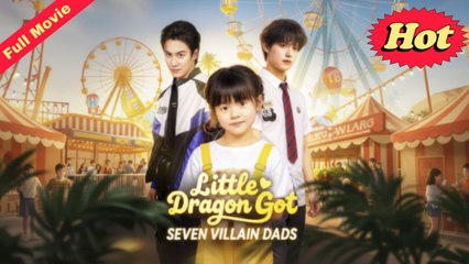 [EngSub] Little Dragon Got Seven Villain Dads