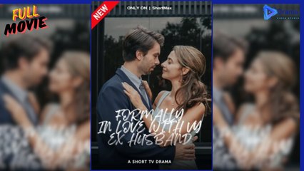 For.ma.lly I.n Lo.ve Wi.th My Exs Husband | Full Movie - Drama Video Studio