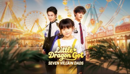 Little Dragon Got Seven Villain Dads (2025) - FULL [Eng Sub]