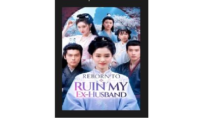Reborn to Ruin My Ex Husband Chinese Drama - English Sub