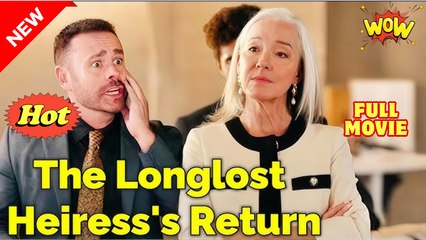 the long lost heiress return Full Movie🌷