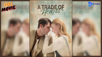 An Tra.de O.f He.ar.ts | Full Movie - Drama Video Studio