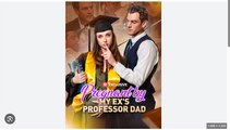 Pregnant by My Ex's Professor Dad Full Movies English Sub