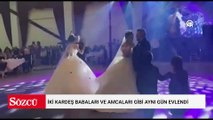İki kardeş babaları ve amcaları gibi aynı gün evlendi