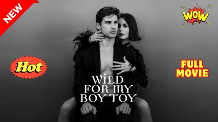 [EngSub] Wild for My Boy Toy