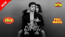 [EngSub] Wild for My Boy Toy