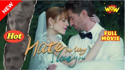❤️‍🔥Hate The Way I Love You (Moboreels)❤️‍🔥FULL MOVIE