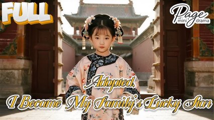 Adopted I Became My Family’s Lucky Star (2025) – FULL HD [Eng Sub]