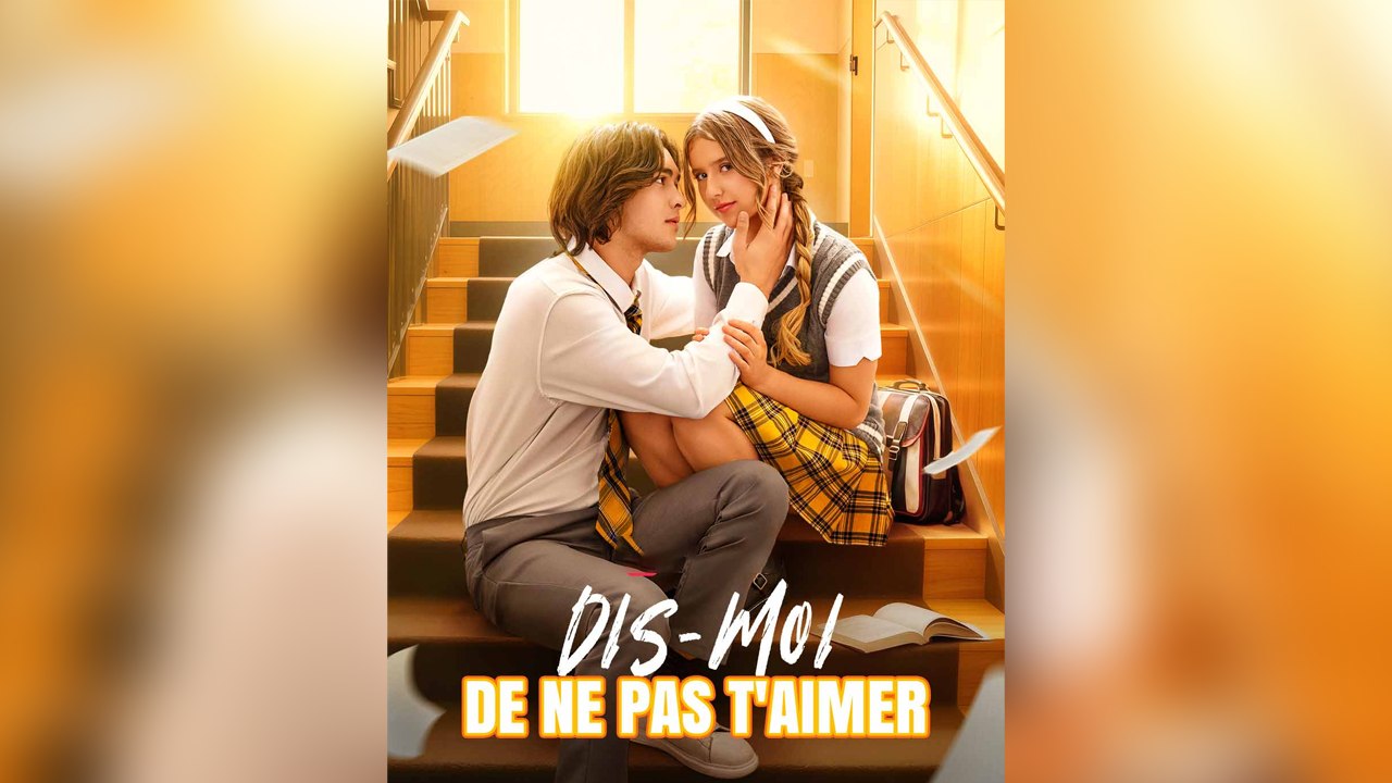 Dis-moi de Ne Pas T'aimer - Film complet