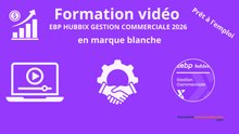 [MARQUE BLANCHE] EBP HUBBIX Gestion Commerciale 2026 : Formation Vidéo Complète Prête à la Revente