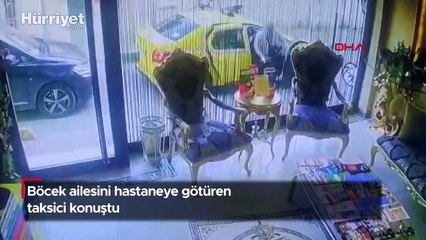 Böcek ailesini hastaneye götüren taksici konuştu!
