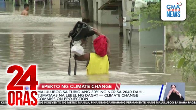 Malulubog sa tubig ang 30% ng NCR sa 2040 dahil tumataaas na lebel ng dagat - Climate Change Commission projection | 24 Oras