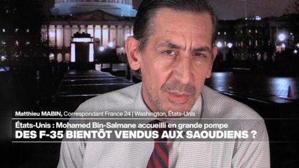 MBS à Washington : "Une sorte d'ultime négociation entre deux hommes qui ont besoin l'un de l'autre"