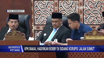Kapan KPK akan Hadirkan Bobby Nasution di Sidang Korupsi Jalan Sumatera Utara? | KOMPAS PETANG