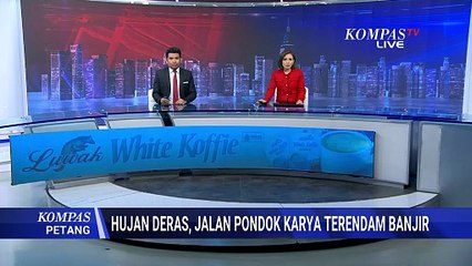 Hujan Deras, Pondok Karya Jaksel Terendam Banjir | KOMPAS PETANG