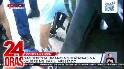 Nagbebenta umano ng matataas na kalibre ng baril, arestado | 24 Oras