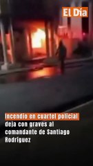 Incendio en cuartel policial deja con graves al comandante de Santiago Rodríguez