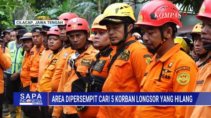 Upaya Tim SAR Cari 5 Korban Longsor Cilacap, Area Dipersempit | SAPA MALAM