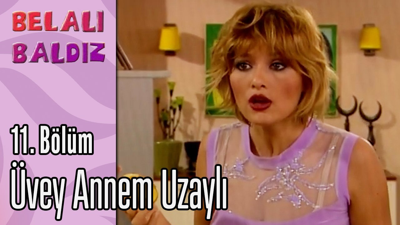 Üvey Annem Uzaylı - Belalı Baldız 11. Bölüm
