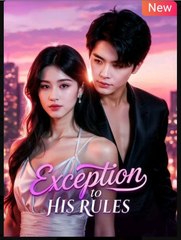 Exception to His Rules Chinese Drama -English Sub