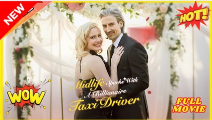 Midlife Sparks with a Billionaire Taxi Driver #Dramabox