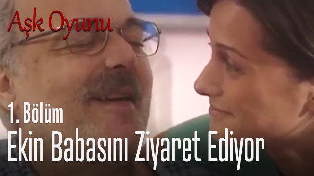 Ekin babasını ziyaret ediyor - Aşk Oyunu 1. Bölüm
