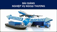 Bài Giảng -  Nghiệp Vụ Ngoại Thương