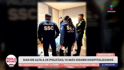 Dan de alta a 26 policías; 14 siguen hospitalizados | DPC con Paola Rojas