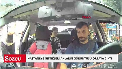 Böcek ailesinin taksiyle hastaneye gittiği anların görüntüsü ortaya çıktı