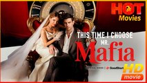 This Time I Choose Mr. Mafia | Full Movie HD - Best Drama ShortFilms Hot Romance Mafia CEO